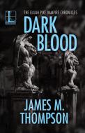 Dark Blood di James M. Thompson edito da Kensington Publishing