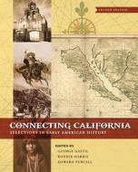 Connecting California: Selections in Early American History di George Gastil, Bonnie Harris, Edward Purcell edito da UNIV READERS
