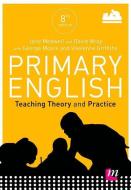 Primary English: Teaching Theory and Practice di Jane A. Medwell, Hilary Minns, Vivienne Griffiths, Elizabeth Coates edito da SAGE Publications Ltd