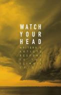 Watch Your Head: Responding to the Climate Crisis edito da COACH HOUSE BOOKS