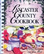 Lancaster County Cookbook di Jan Mast, Louise Stoltzfus edito da Good Books