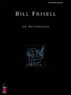 Bill Frisell: An Anthology edito da CHERRY LANE MUSIC CO