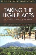 Taking the High Places: The Gospel's Triumph Over Fear in Haiti di Terry Snow edito da YWAM PUB