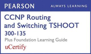 CCNP Routing and Switching Tshoot 300-135 Pearson Ucertify Course and Foundation Learning Guide Bundle di Amir Ranjbar, Raymond Lacoste, Kevin Wallace edito da CISCO
