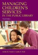 Managing Children\'s Services In The Public Library di Adele M. Fasick, Leslie Edmonds Holt edito da Abc-clio