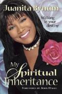 My Spiritual Inheritance di Juanita Bynum edito da Creation House