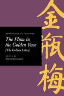 Approaches to Teaching the Plum in the Golden Vase (the Golden Lotus) edito da MODERN LANGUAGE ASSN OF AMER