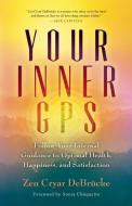 Your Inner GPS di Zen Cryar DeBrucke edito da New World Library