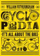 Cyclopedia: It's All about the Bike di William Fotheringham edito da Chicago Review Press