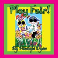 Play Fair! di Penelope Dyan edito da Bellissima Publishing LLC