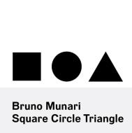 Bruno Munari: Square, Circle, Triangle di Bruno Munari edito da Princeton Architectural Press