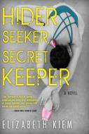 Hider, Seeker, Secret Keeper di Elizabeth Kiem edito da Soho Press Inc