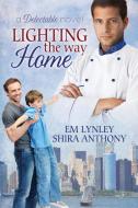 Lighting the Way Home di Em Lynley, Shira Anthony edito da Dreamspinner Press LLC