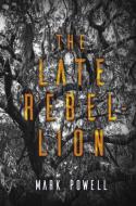 The Late Rebellion di Mark Powell edito da REGAL HOUSE PUB