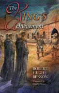 The King's Achievement di Robert Hugh Benson edito da LIGHTNING SOURCE INC