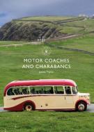 Motor Coaches and Charabancs di James Taylor edito da SHIRE PUBN