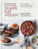 Cook Share Eat Vegan di Aine Carlin edito da OCTOPUS BOOKS USA