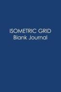 ISOMETRIC GRID BLANK JOURNAL di New Nomads Press edito da INDEPENDENTLY PUBLISHED