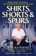 Shirts, Shorts and Spurs di Roy Reyland edito da John Blake Publishing Ltd