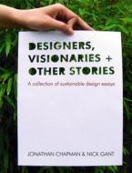 Designers Visionaries and Other Stories di Jonathan Chapman, Nick Gant edito da Taylor & Francis Ltd