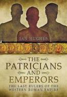 Patricians and Emperors di Ian Hughes edito da Pen & Sword Books Ltd