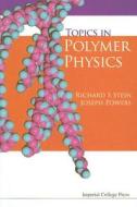 Topics In Polymer Physics di Richard S. Stein, Joseph M. Powers edito da Imperial College Press