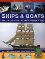 Exploring Science: Ships & Boats di Chris Oxlade edito da Anness Publishing