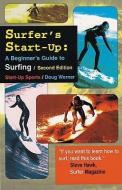 Surfer's Start-Up: A Beginners Guide to Surfingsecond Edition di Doug Werner edito da TRACKS PUB