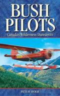 Bush Pilots di Peter Boer edito da Folklore Publishing