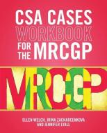 Csa Cases Workbook For The Mrcgp di Ellen Welch, Irina Zacharcenkova, Jennifer Lyall edito da Scion Publishing Ltd