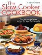 The Slow Cooker Cookbook di Audrey Deane edito da Little, Brown Book Group