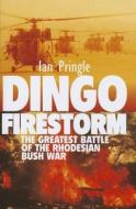 Dingo Firestorm di Ian Pringle edito da Helion & Company