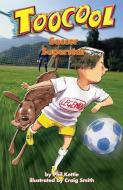Soccer Superstar - TooCool Series di Phil Kettle edito da Black Hills Publishing Pty Ltd