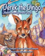 Derek The Dingo Meets The Spotted Quoll di Zoé Clemann-Santa, Glenn Clemann edito da Michael Hanrahan Publishing