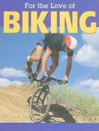 For the Love of Biking di Rennay Craats edito da Weigl Publishers