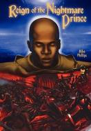 Reign Of The Nightmare Prince di Mike Phillips edito da Journalstone