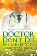 Doctor Don't Die We Need You di Marie Zitnansky edito da Plenus Publishing, Inc