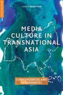 Media Culture in Transnational Asia: Convergences and Divergences di PARK DODD PARK AM edito da RUTGERS UNIV PR