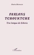 Parlons Tchouktche di Charles Weinstein edito da Editions L'Harmattan