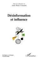 Désinformation et influence di Anne-Marie Goussard edito da Editions L'Harmattan
