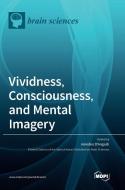 Vividness, Consciousness, and Mental Imagery di AMEDEO D'ANGIULLI edito da MDPI AG