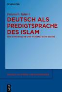 Deutsch als Predigtsprache des Islam di Fatemeh Taheri edito da Gruyter, Walter de GmbH