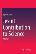 Jesuit Contribution to Science di Agustín Udías edito da Springer International Publishing