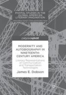 Modernity And Autobiography In Nineteenth-century America di James E. Dobson edito da Springer International Publishing Ag