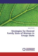 Strategies for Desired Family Sizes of Women in Enugu State di Ijeoma Forchu edito da LAP Lambert Academic Publishing