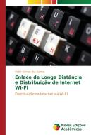 Enlace de Longa Distância e Distribuição de Internet WI-FI di Valdir Gomes dos Santos edito da Novas Edições Acadêmicas