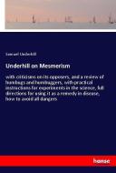 Underhill on Mesmerism di Samuel Underhill edito da hansebooks