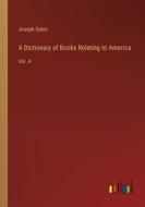 A Dictionary of Books Relating to America di Joseph Sabin edito da Outlook Verlag