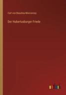 Der Hubertusburger Friede di Carl Von Beaulieu-Marconnay edito da Outlook Verlag