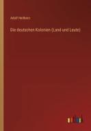 Die deutschen Kolonien (Land und Leute) di Adolf Heilborn edito da Outlook Verlag